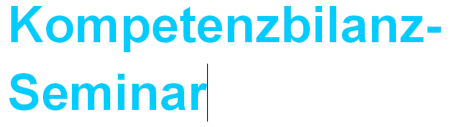 Kompetenzbilanz-Seminar inklusive Bewerbungstraining: 2-tägig - verschoben auf 6./7. November 2020